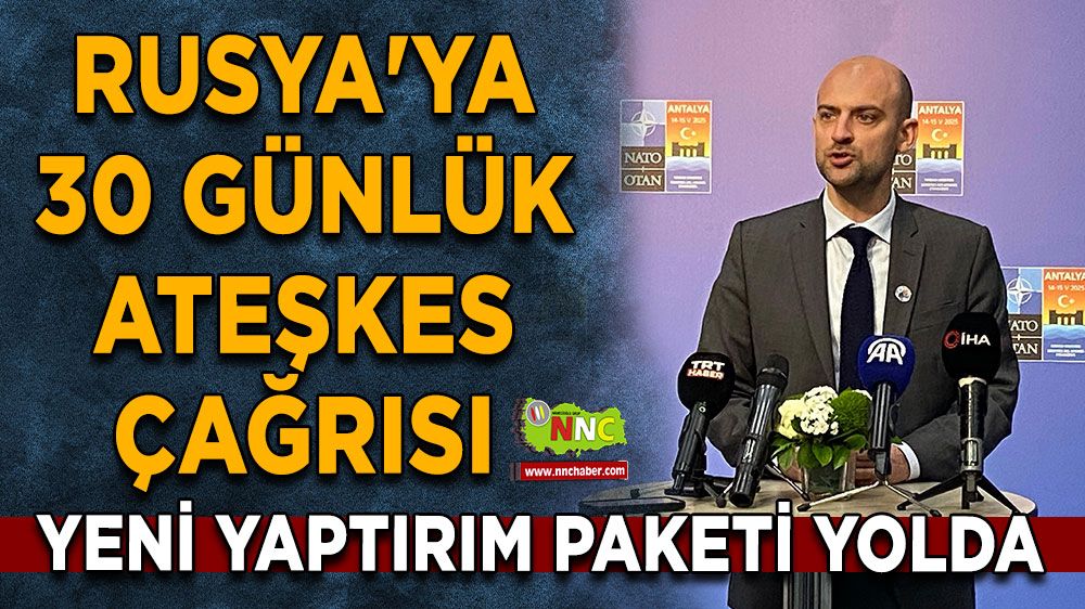 Rusya'ya 30 günlük ateşkes çağrısı Yeni yaptırım paketi yolda