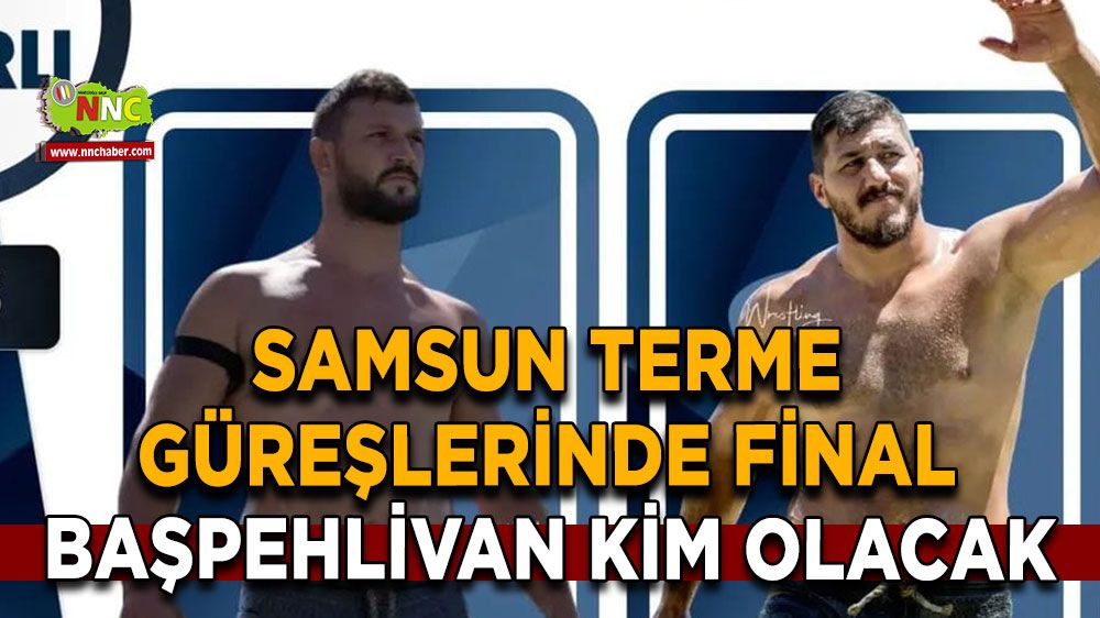 Samsun Terme’de 25. Sakarlı Yağlı Güreşleri Final Başladı Başpehlivan kim olacak