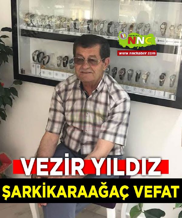 Şarkikaraağaç Vefat Vezir Yıldız 