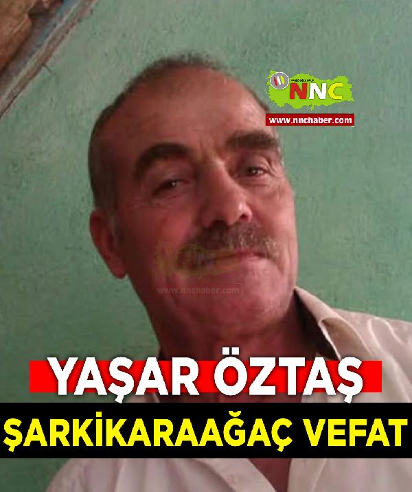 Şarkikaraağaç Vefat Yaşar Öztaş 
