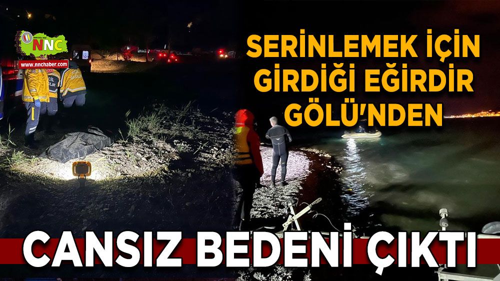 Serinlemek için girdiği Eğirdir Gölü'nden cansız bedeni çıktı