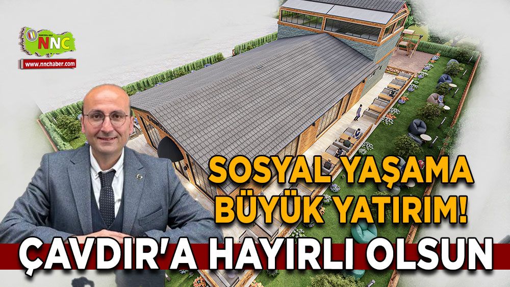 Sosyal yaşama büyük yatırım! Çavdır'a hayırlı olsun