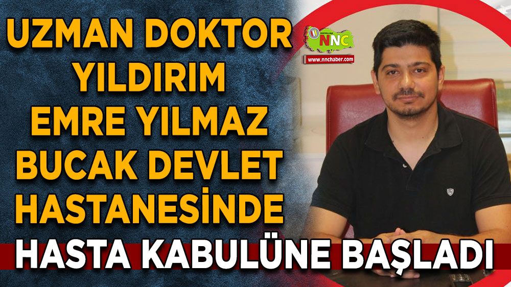 Uzman doktor Yıldırım Emre Yılmaz Bucak Devlet Hastanesinde göreve başladı