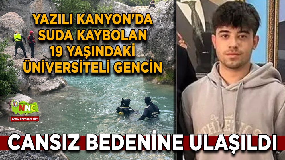 Yazılı Kanyon'da suda kaybolan 19 yaşındaki üniversiteli gencin cansız bedenine ulaşıldı