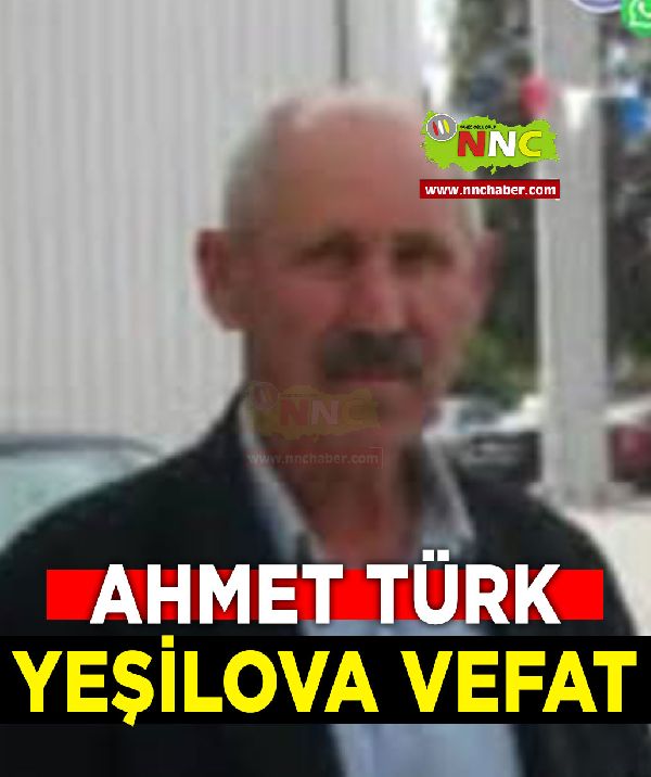 Yeşilova Vefat Ahmet Türk