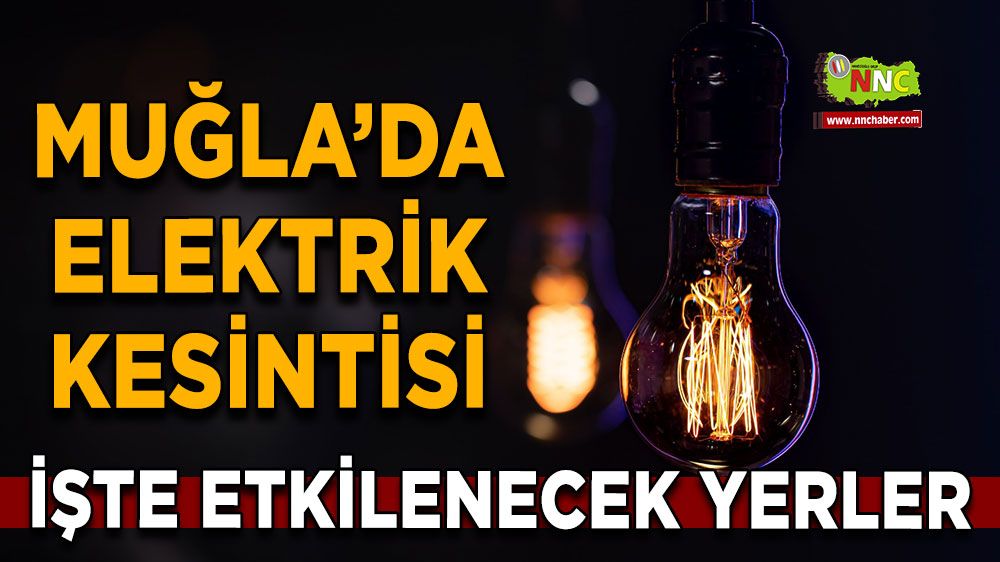 26 Haziran Muğla elektrik kesintisi! İşte etkilenecek yerler