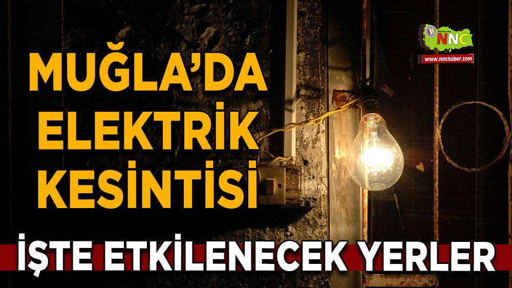 29 Haziran Muğla elektrik kesintisi! İşte etkilenecek yerler