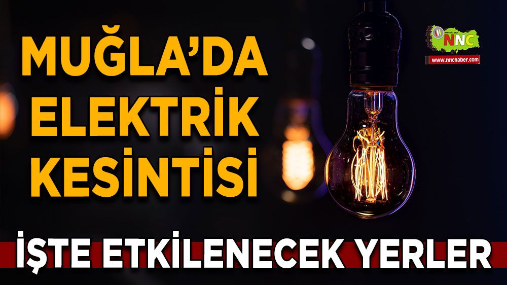30 Haziran Muğla elektrik kesintisi! İşte etkilenecek yerler
