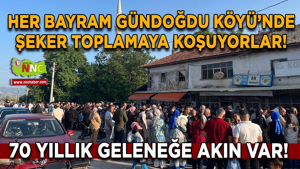 70 yıllık geleneğe akın var! Her bayram Gündoğdu Köyü’nde şeker toplamaya koşuyorlar!