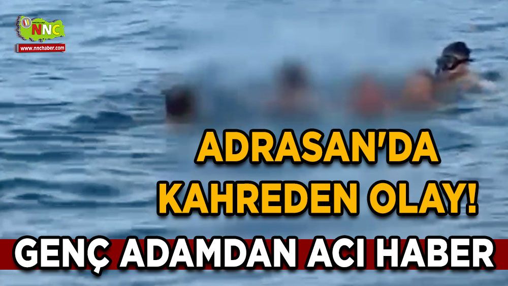 Adrasan'da kahreden olay! Genç adamdan acı haber