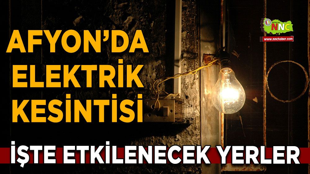 Afyonkarahisar'da 02 Haziran 2025 elektrik kesintisi! Nerelerde etkili olacak