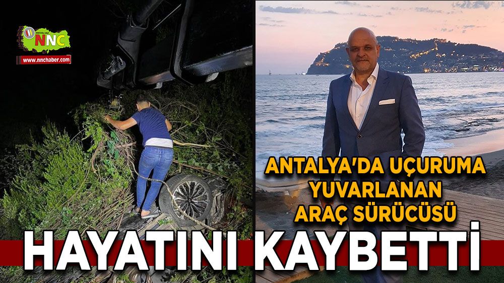 Alanya'da uçuruma yuvarlanan araç sürücüsü hayatını kaybetti
