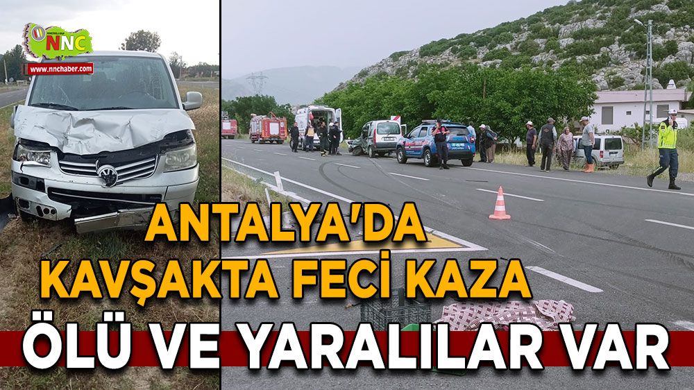 Antalya'da kavşakta feci kaza Ölü ve yaralılar var