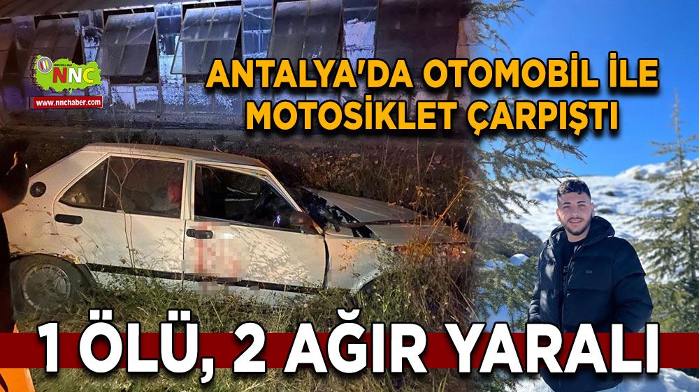 Antalya'da otomobil ile motosiklet çarpıştı: 1 ölü, 2 ağır yaralı