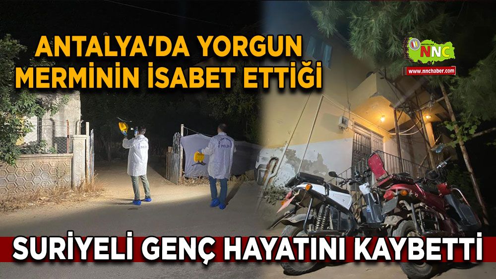 Antalya'da yorgun merminin isabet ettiği Suriyeli genç hayatını kaybetti