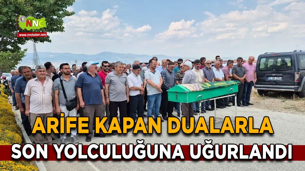 Arife Kapan dualarla son yolculuğuna uğurlandı