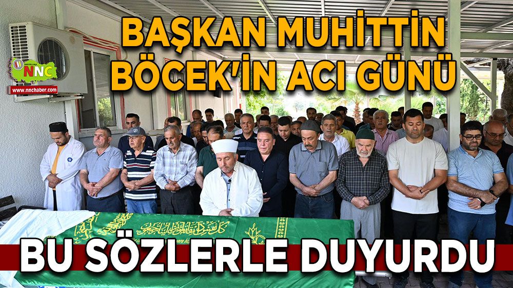 Başkan Muhittin Böcek'in acı günü Bu sözlerle duyurdu