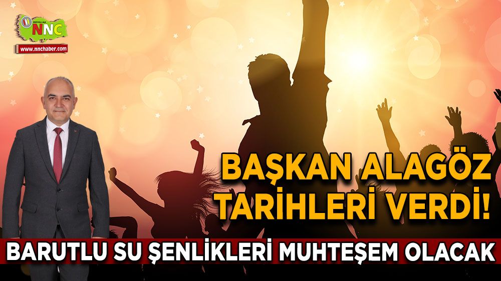 Başkan Ümit Alagöz tarihleri verdi! Barutlu Su şenlikleri muhteşem olacak