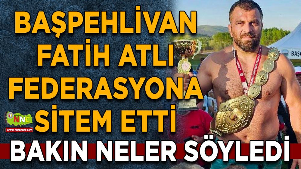 Başpehlivan Fatih Atlı federasyona sitem etti! Bakın neler söyledi