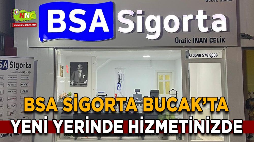 BSA Sigorta Bucak'ta yeni yerinde hizmetinizde