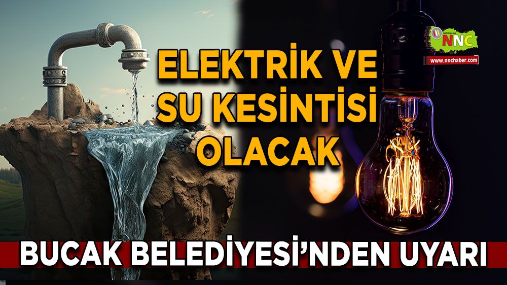 Bucak Belediyesi’nden uyarı Elektrik ve su kesintisi olacak