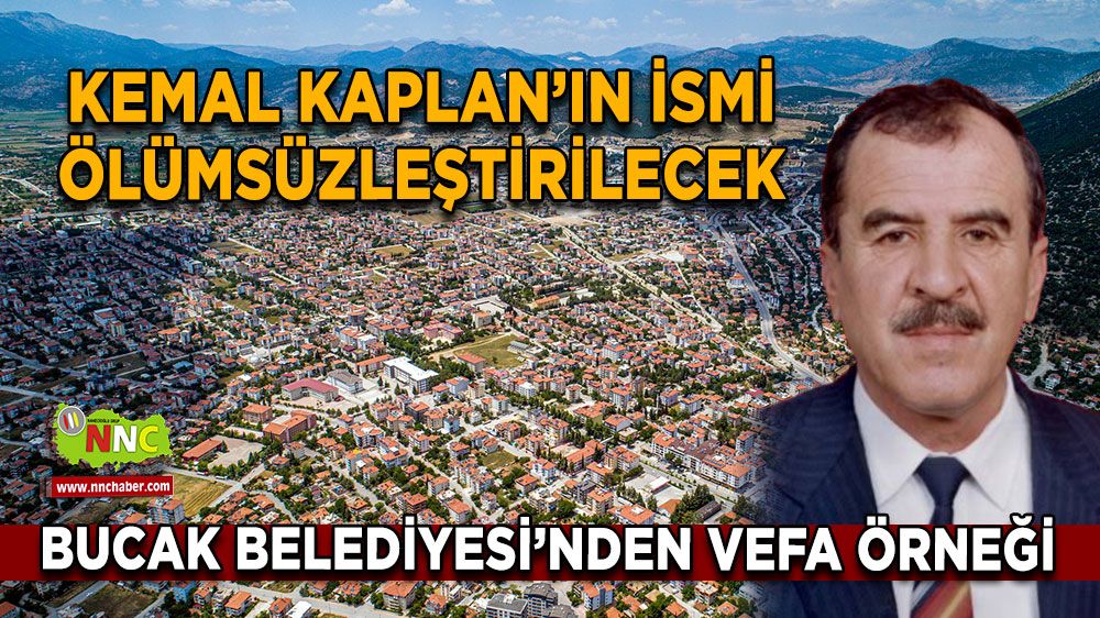 Bucak Belediyesi’nden vefa örneği Kemal Kaplan’ın ismi caddeye verilecek