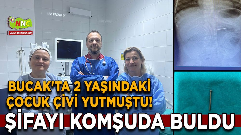 Bucak'ta 2 yaşındaki çocuk çiviyi yutmuştu! Şifayı komşuda buldu