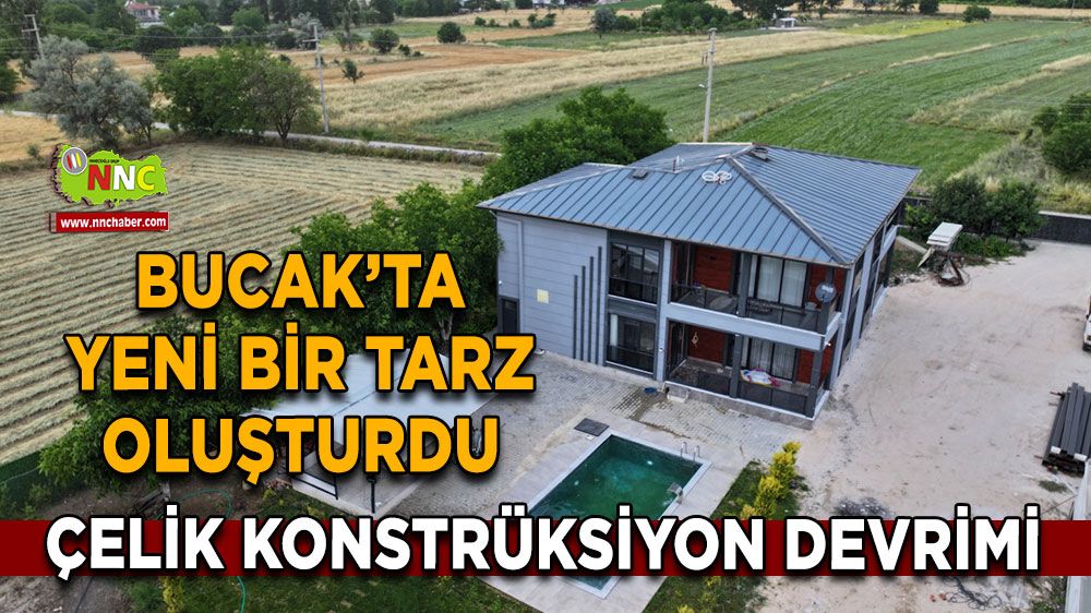 Bucak’ta çelik konstrüksiyon devrimi Yeni bir tarz oluşturdu! 