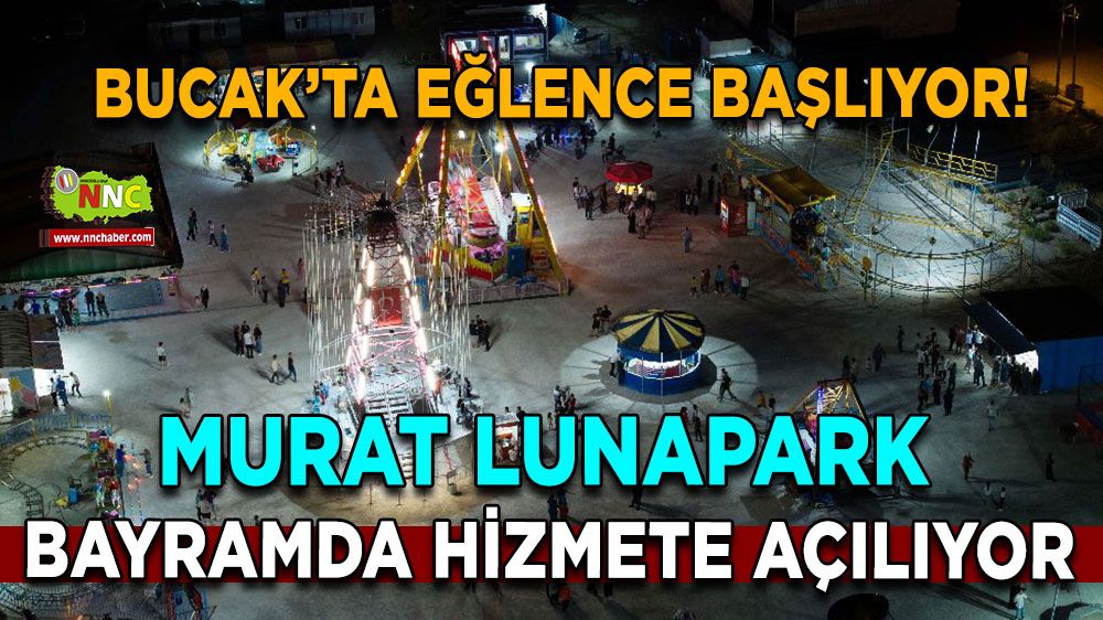 Bucak’ta eğlence başlıyor! Murat Lunapark bayramda hizmete açılıyor