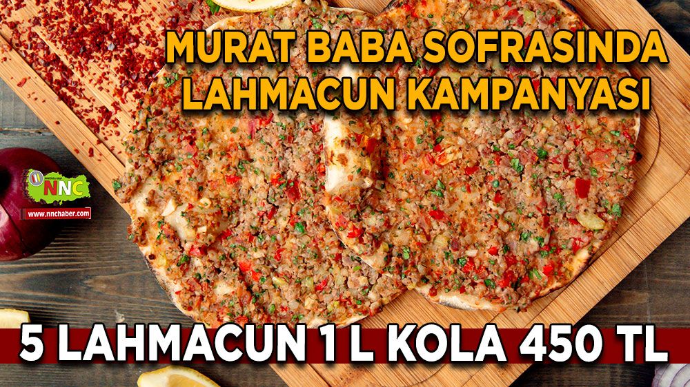 Bucak'ta lahmacun kampanyası 5 lahmacun 1 L kola 450 TL
