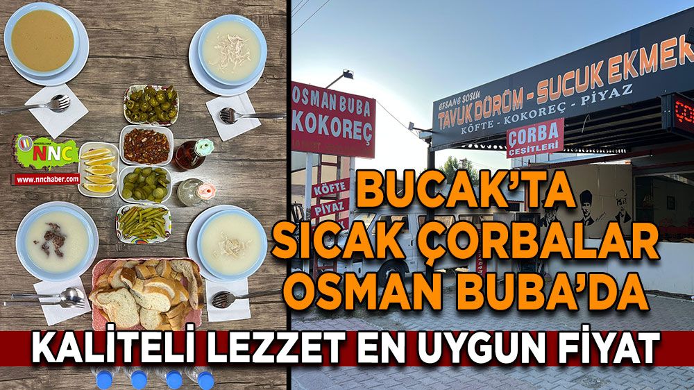 Bucak’ta sıcak çorbalar Osman Buba’da Kaliteli lezzet en uygun fiyat