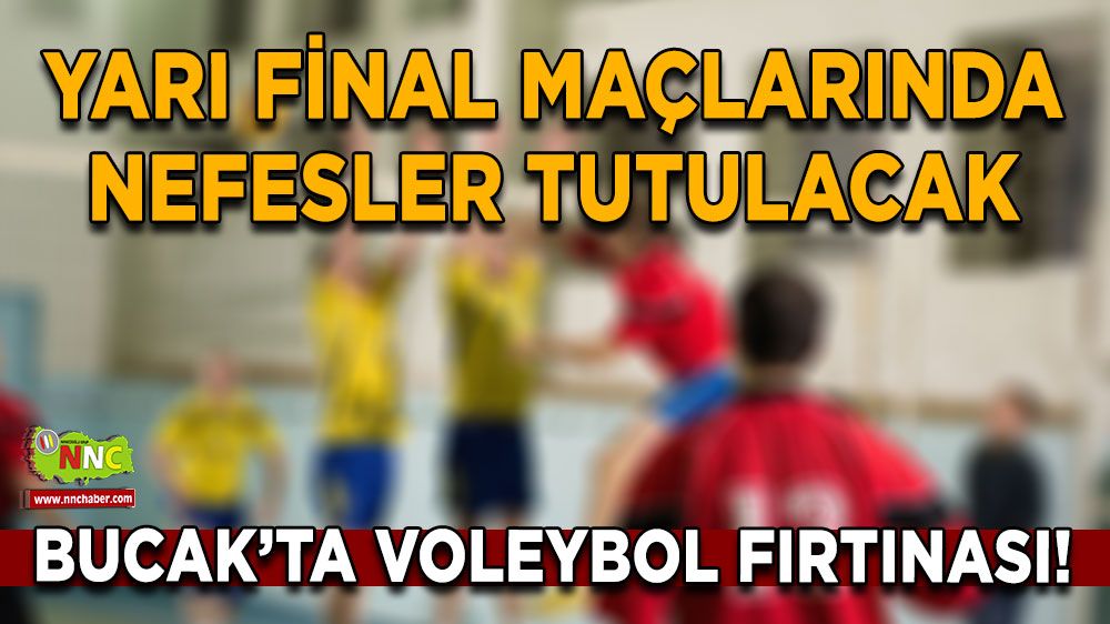 Bucak’ta voleybol fırtınası! Yarı final maçlarında nefesler tutulacak