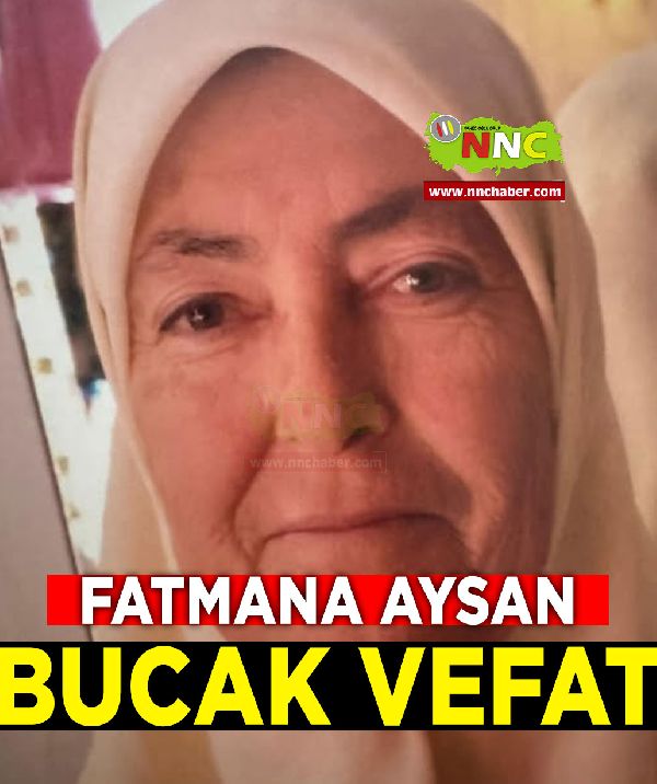 Bucak Vefat Fatmana Aysan