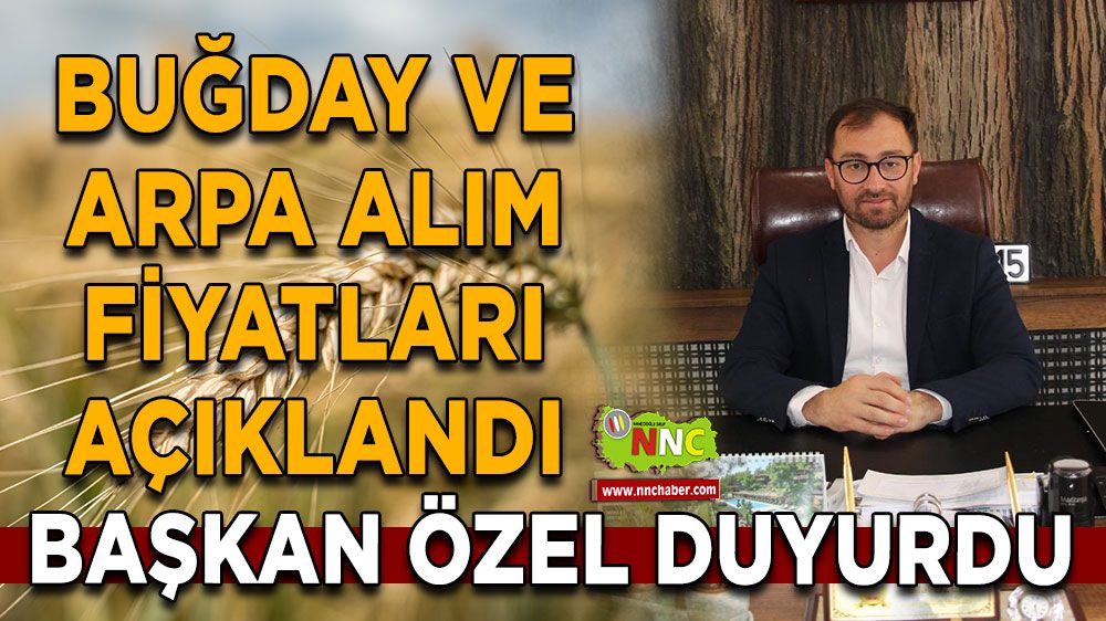 Buğday ve Arpa alım fiyatları açıklandı Başkan Özel duyurdu
