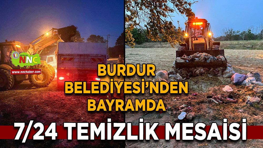 Burdur Belediyesi bayramda sahada! 7/24 duraksız mesai