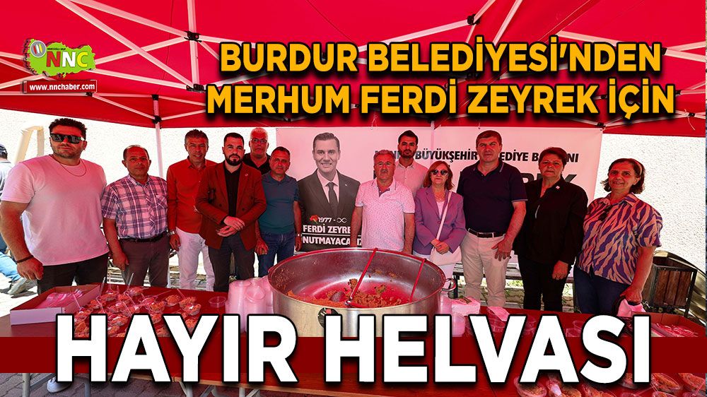Burdur Belediyesi'nden Merhum Ferdi Zeyrek için hayır helvası