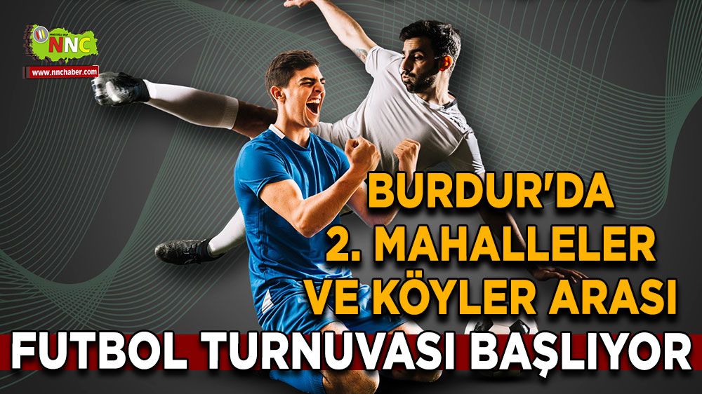 Burdur'da 2. Mahalleler ve Köyler Arası Futbol Turnuvası başlıyor