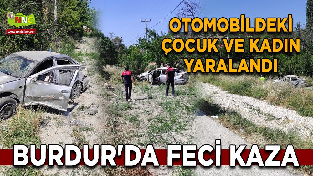 Burdur'da feci kaza Otomobildeki çocuk ve kadın yaralandı