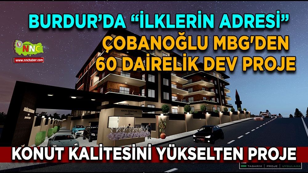Burdur'da ilklerin adresinden 60 dairelik dev proje Konut kalitesini artırıyor