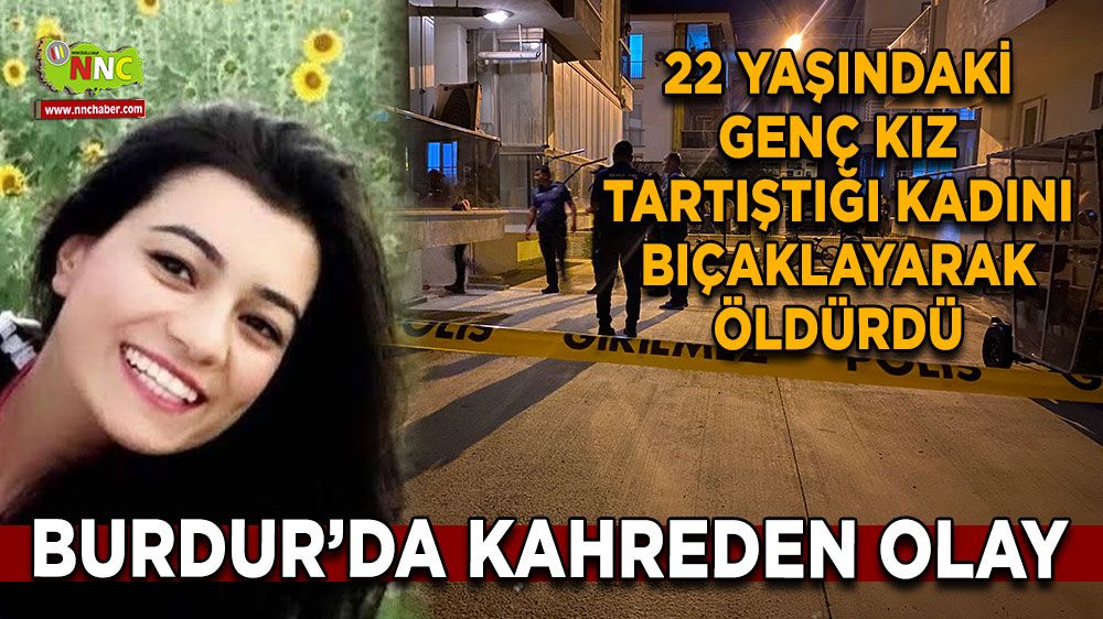 Burdur'da kan donduran cinayet! 22 yaşındaki kadın, davalık olduğu adamın eşi Özge Bedir'i öldürdü 