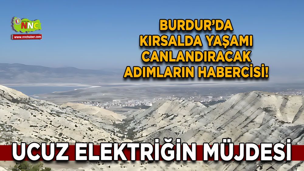 Burdur'da kırsalda yaşamı canlandıracak adımların habercisi!