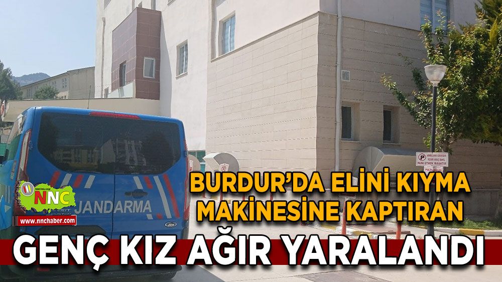 Burdur’da kurban eti çekiminde kötü haber Genç kızın eli kıyma makinesine sıkıştı!