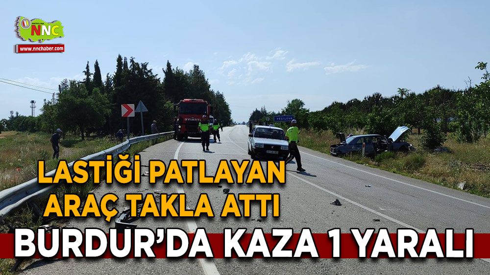 Burdur'da lastiği patlayan araç takla attı
