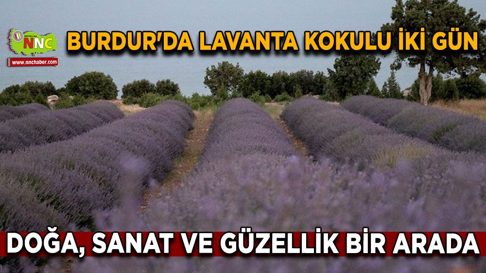 Burdur'da Lavanta Kokulu iki gün Doğa, sanat ve güzellik bir arada