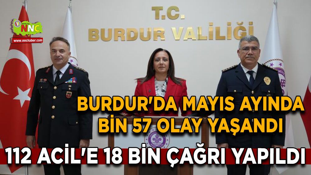 Burdur'da Mayıs ayında bin 57 olay yaşandı, 112 Acil'e 18 bin çağrı yapıldı