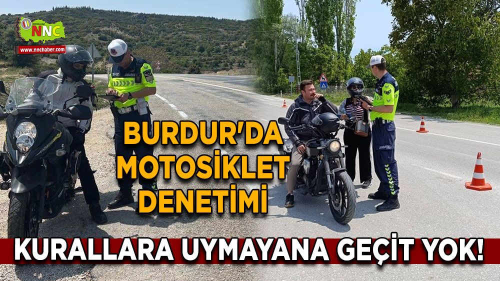 Burdur'da motosiklet denetimi Kurallara uymayana geçit yok!