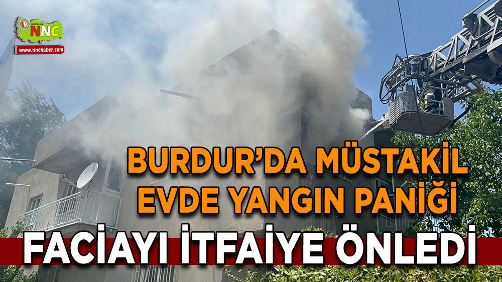Burdur’da müstakil evde yangın paniği Alevler son anda kontrol altına alındı