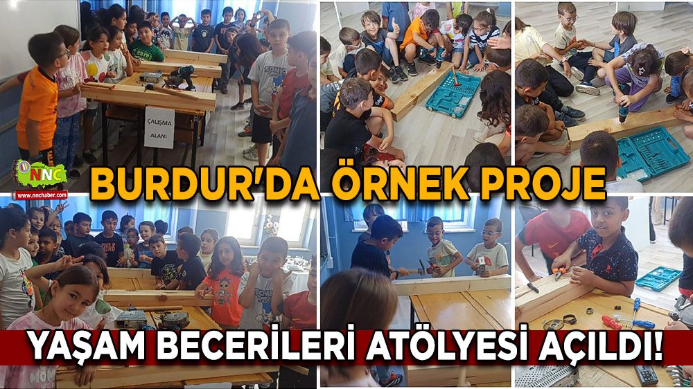 Burdur'da örnek proje Yaşam becerileri atölyesi açıldı!