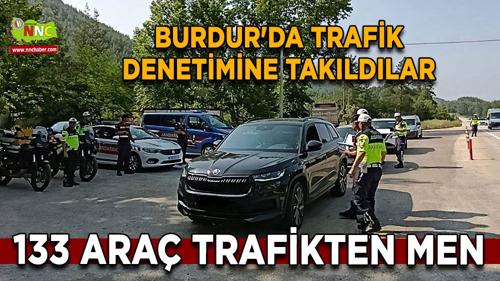 Burdur'da trafik denetimine takıldılar 133 araç trafikten men