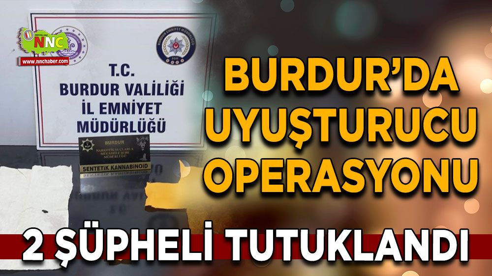 Burdur’da uyuşturucu operasyonunda 2 şüpheli tutuklandı